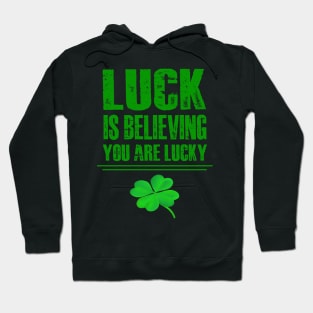 Luck is believing you are lucky Hoodie